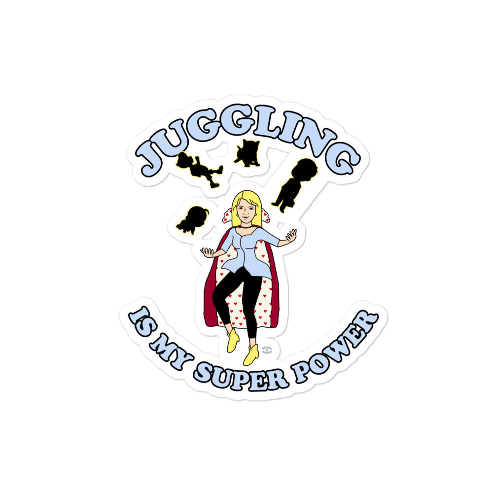 A picture of a sticker with a Super Mom - Juggling is my Super Power juggling family life - 4 x 4 inch