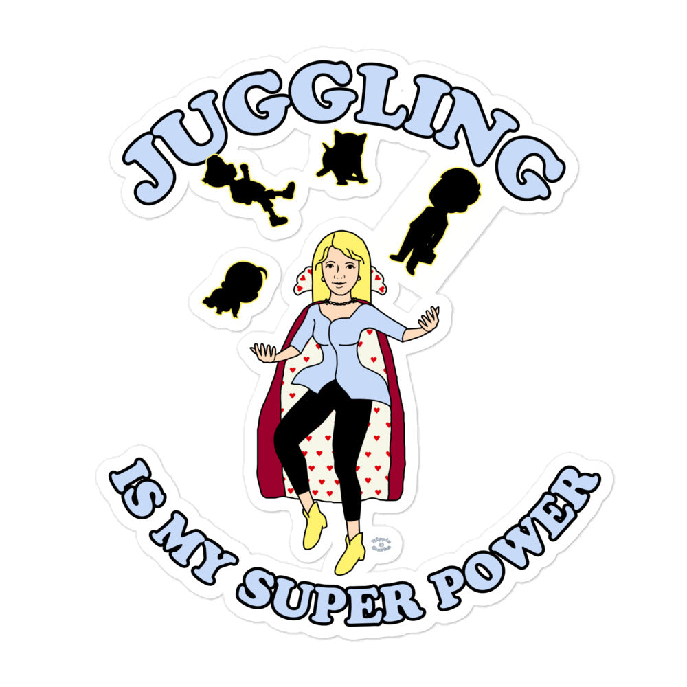 A picture of a sticker with a Super Mom - Juggling is my Super Power  juggling family life - 5.5 x 5.5 inch