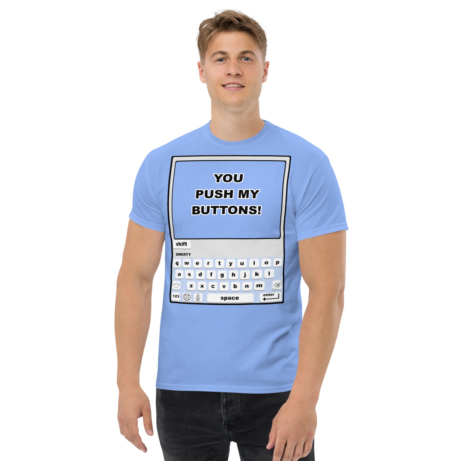 A picture of a man wearing a Humorous / funny short sleeve tshirt with a picture of a mobile phone and the words "You Push My Buttons" on the phone screen - carolina blue-front