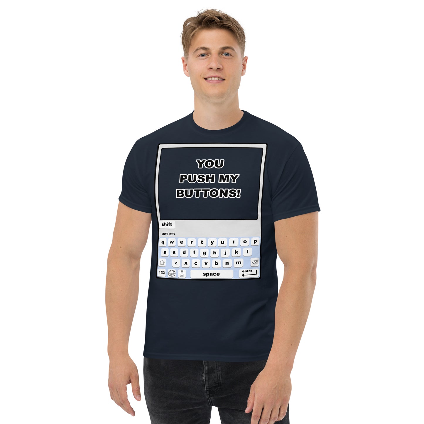 A picture of a man wearing a Humorous / funny short sleeve tshirt with a picture of a mobile phone and the words "You Push My Buttons" on the phone screen - navy blue-front