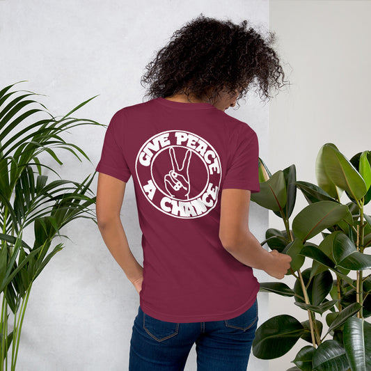 "Give Peace A Chance" White Back Print Unisex T-Shirt